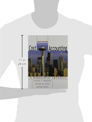 Cost Accounting: A Managerial Emphasis,New