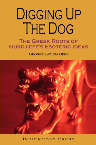 Digging Up The Dog: The Greek Roots Of Gurdjieff's Esoteric Ideas,Used