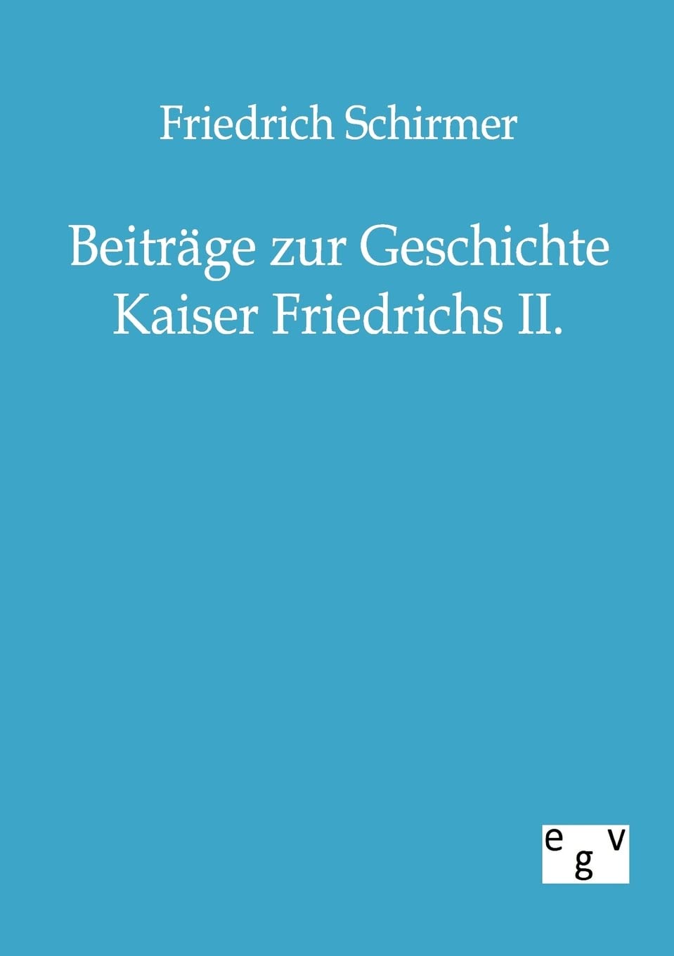 Beitrge zur Geschichte Kaiser Friedrichs II. (German Edition),Used