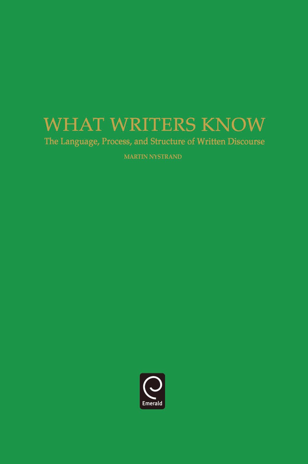 What Writers Know: The Language, Process, and Structure of Written Discourse,New