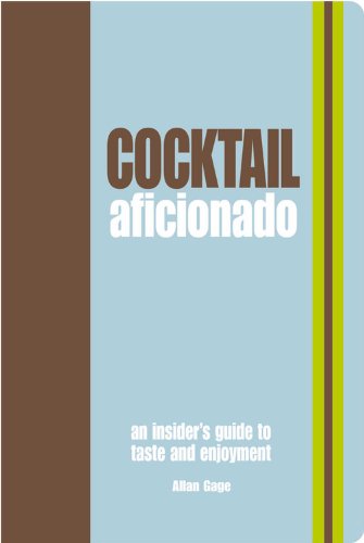 Cocktail Aficionado: An Insider's Guide to Taste and Enjoyment,Used