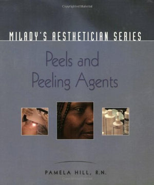 Miladys Aesthetician Series: Peels And Peeling Agents