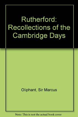 Rutherford: recollections of the Cambridge days,Used