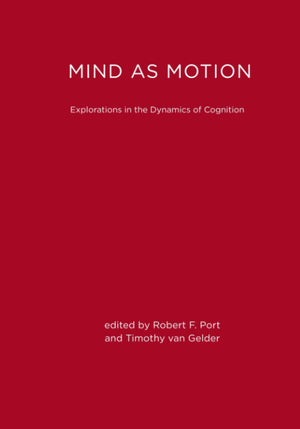 Mind as Motion: Explorations in the Dynamics of Cognition,Used