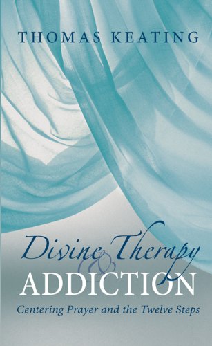 Divine Therapy & Addiction: Centering Prayer and the Twelve Steps,Used
