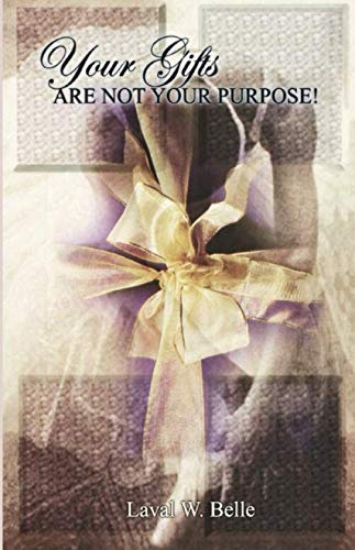 Your Gifts Are Not Your Purpose!,Used