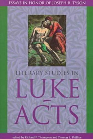 Literary Studies in LukeActs: Essays in Honor of Joseph B. Tyson,Used