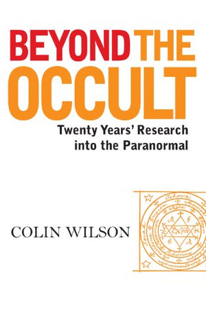 Beyond the Occult: Twenty Years' Research into the Paranormal,Used