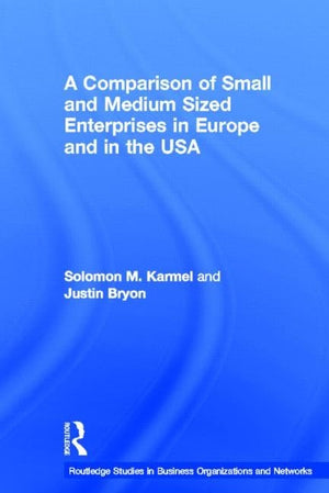 A Comparison of Small and Medium Sized Enterprises in Europe and in the USA (Routledge Studies in Business Organizations and Net,Used