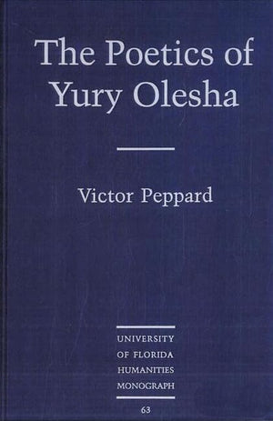The Poetics Of Yury Olesha (University Of Florida Humanities Monographs; 63 Women Writer),Used