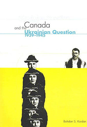Canada and the Ukrainian Question, 19391945 (McGillQueens Studies in Ethnic History) (Volume 36),Used