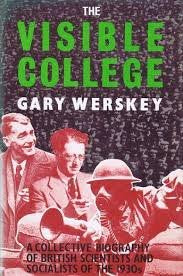 The visible college: The collective biography of British scientific socialists of the 1930's,Used