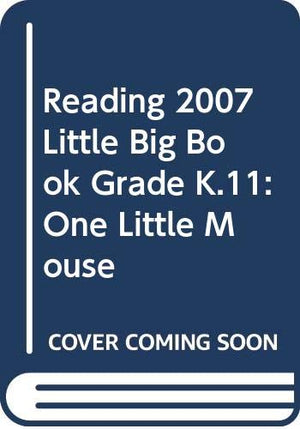 Reading 2007 Little Big Book Grade K.11: One Little Mouse,Used