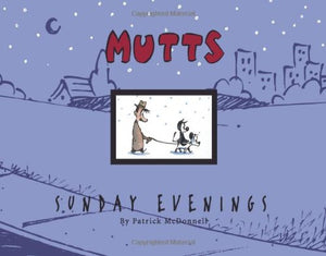Mutts Sunday Evenings: A Mutts Treasury (Volume 14)