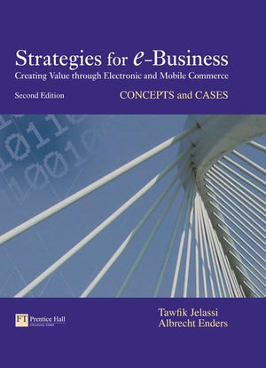 Strategies for Ebusiness: Creating Value Through Electronic and Mobile commerce, Concepts and Cases,Used