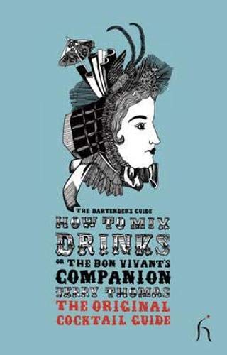 How to Mix Drinks or The Bon Vivant's Companion: The Original Cocktail Guide (Hesperus Classics),Used