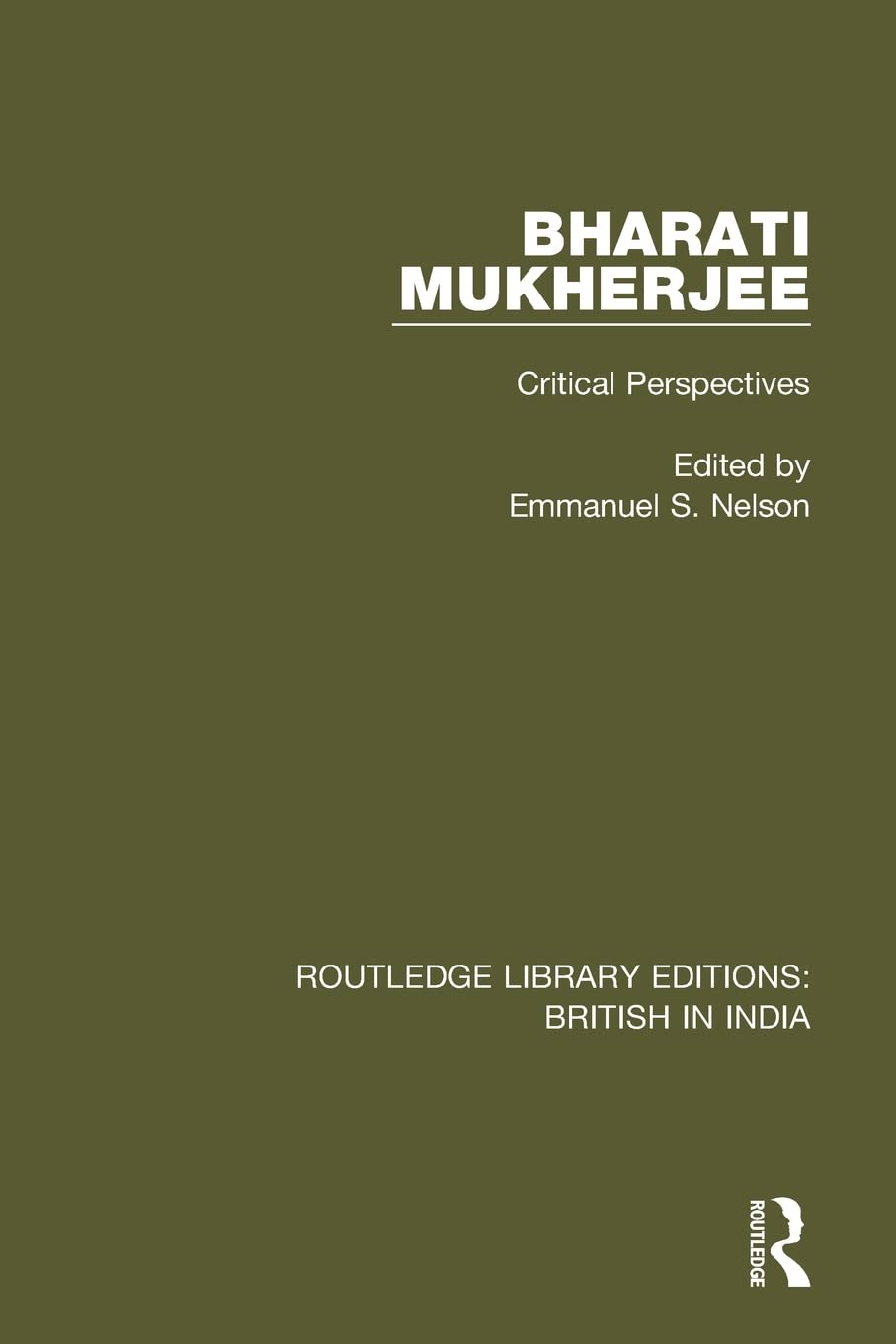Bharati Mukherjee: Critical Perspectives (Routledge Library Editions: British in India),Used