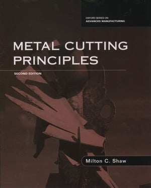 Metal Cutting Principles (Oxford Series On Advanced Manufacturing)