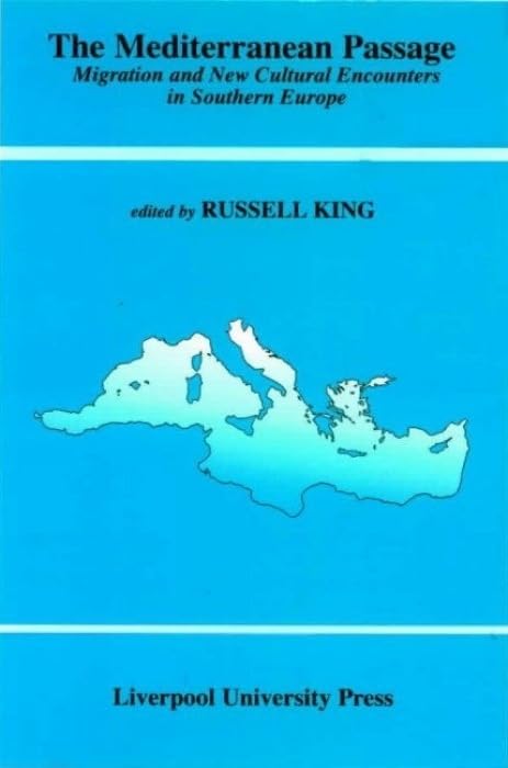 The Mediterranean Passage: Migration and New Cultural Encounters in Southern Europe (Liverpool Studies in European Regional Cult,Used