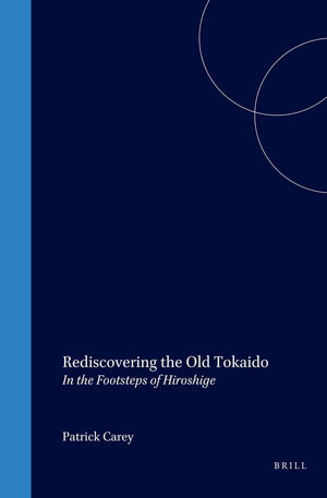 Rediscovering the Old Tokaido: In the Footsteps of Hiroshige,Used