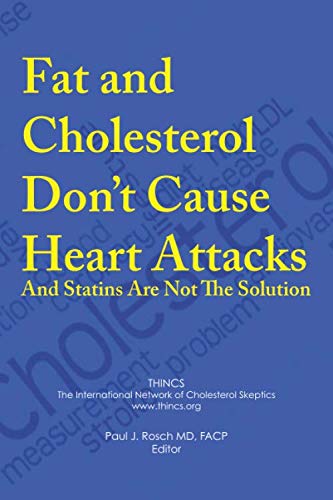 Fat and Cholesterol Dont Cause Heart Attacks and Statins are Not The Solution,Used