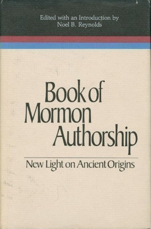 Book of Mormon Authorship: New Light on Ancient Origins (Volume Seven in the Religious Studies Monograph Series),Used