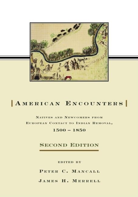 American Encounters: Natives and Newcomers from European Contact to Indian Removal, 15001850,Used