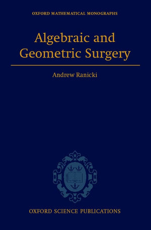 Algebraic and Geometric Surgery (Oxford Mathematical Monographs),New