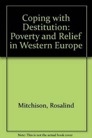 Coping With Destitution: Poverty and Relief in Western Europe : The 1989 Joanne Goodman Lectures,Used