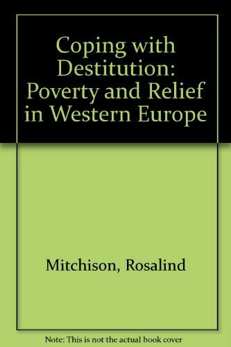 Coping With Destitution: Poverty and Relief in Western Europe : The 1989 Joanne Goodman Lectures,Used