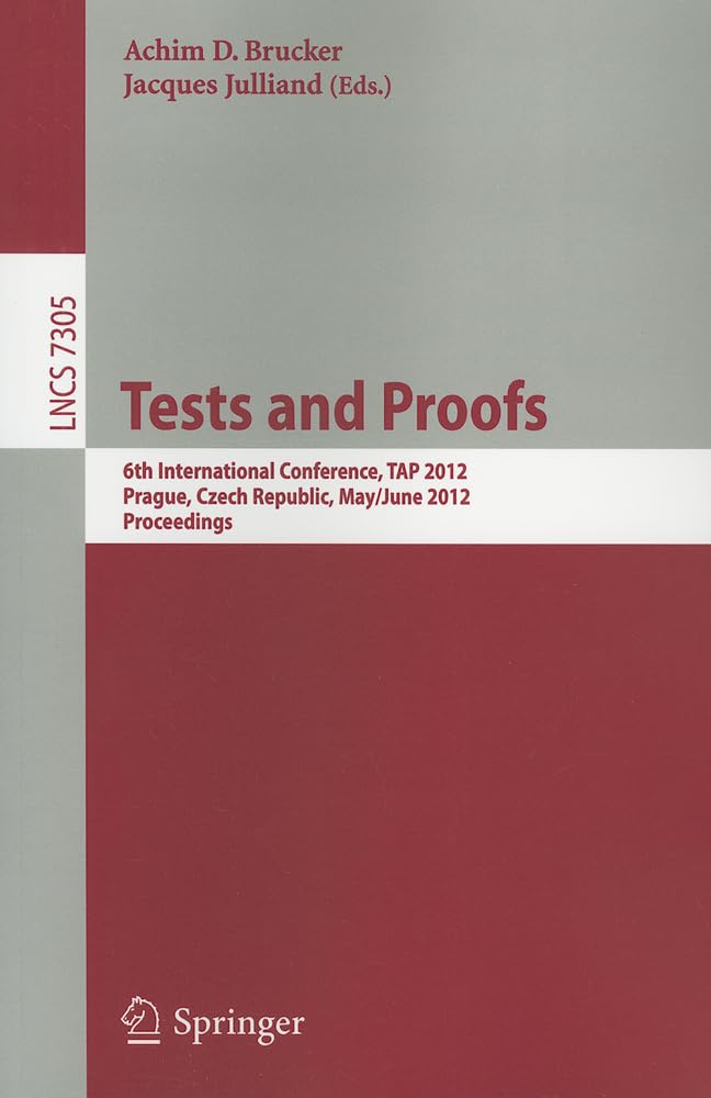 Tests And Proofs: 6Th International Conference, Tap 2012, Prague, Czech Republic, May 31  June 1, 2012. Proceedings (Lecture N,Used