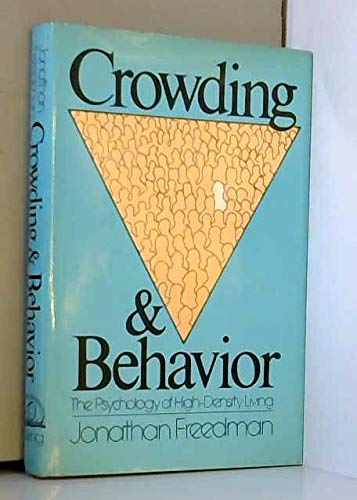 Crowding and Behavior: The Psychology of HighDensity Living,Used