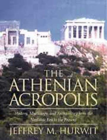 The Athenian Acropolis: History, Mythology, and Archaeology from the Neolithic Era to the Present,Used