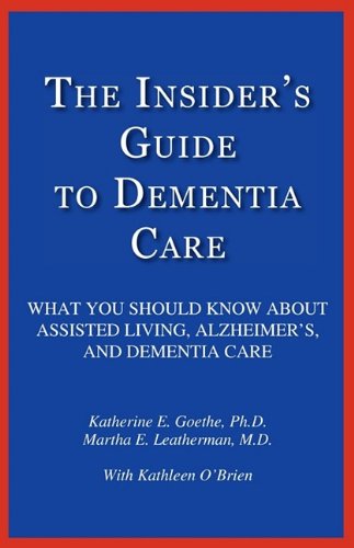 The Insider's Guide to Dementia Care: What You Should Know About Assisted Living, Alzheimer's, and Dementia Care,Used