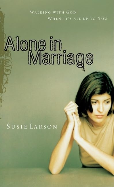 Alone in Marriage: Encouragement For the Times When It's All Up to You,New