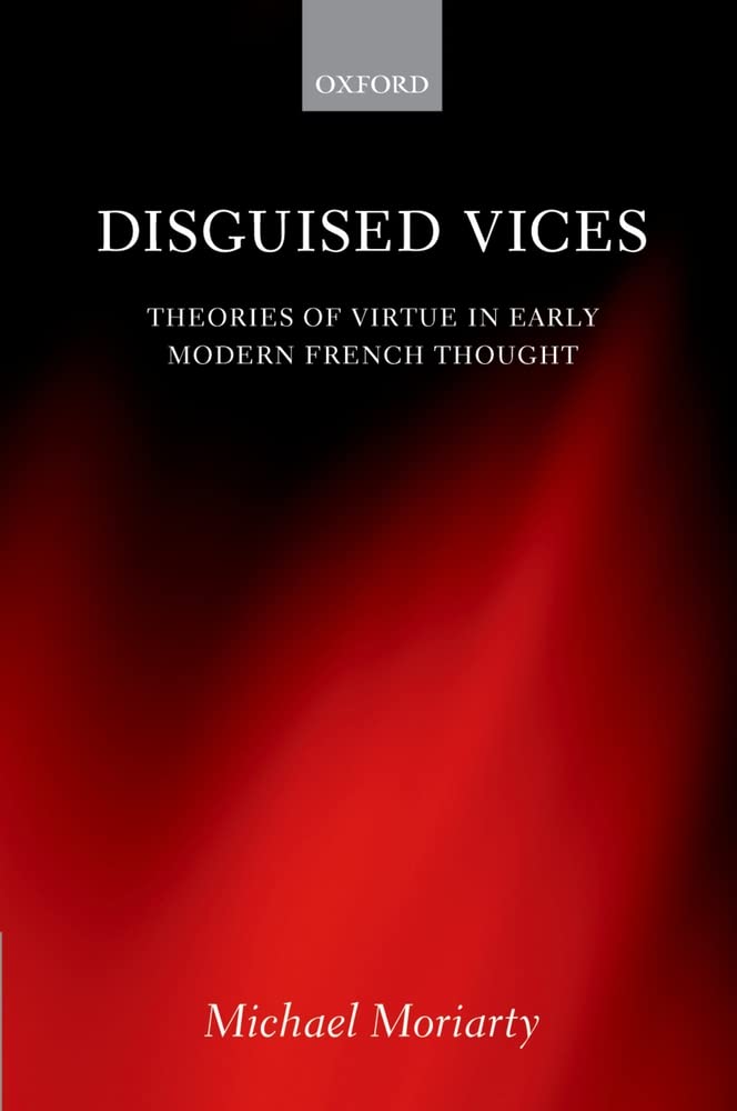 Disguised Vices: Theories of Virtue in Early Modern French Thought,Used