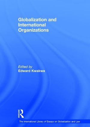 Globalization and International Organizations (The International Library of Essays on Globalization and Law),Used