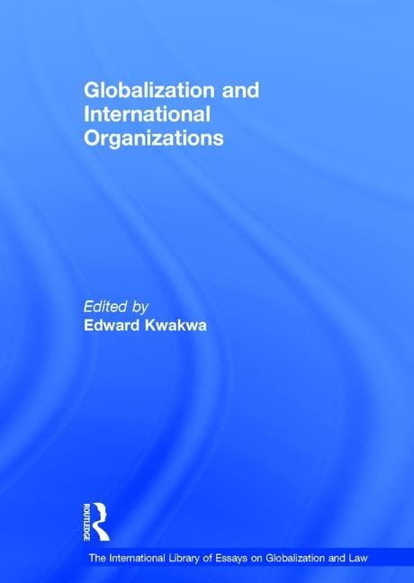 Globalization and International Organizations (The International Library of Essays on Globalization and Law),Used