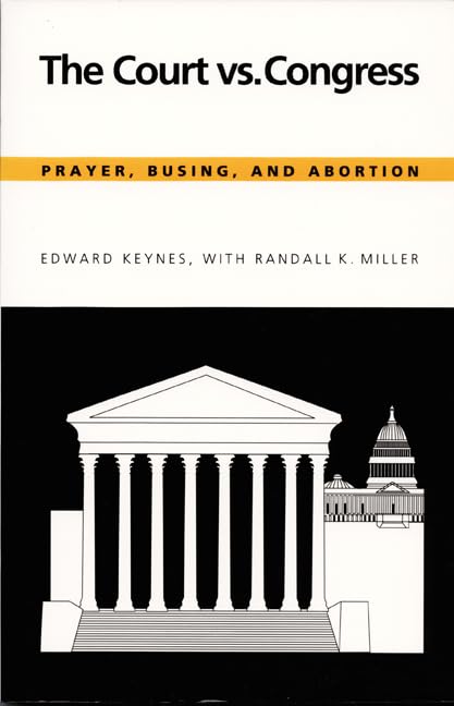 The Court Vs. Congress: Prayer, Busing, And Abortion,Used
