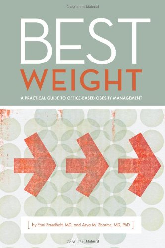Best Weight: A Practical Guide to OfficeBased Obesity Management,New