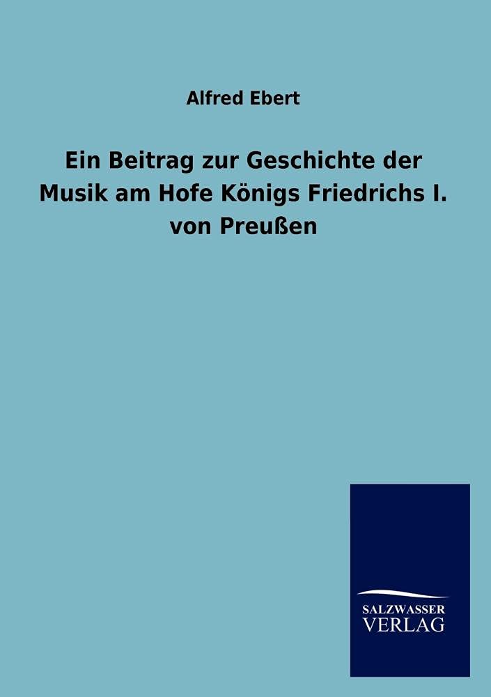 Ein Beitrag zur Geschichte der Musik am Hofe Knigs Friedrichs I. von Preuen (German Edition),Used
