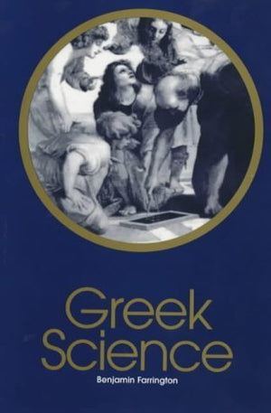 Greek Science: Its Meaning To Us,New