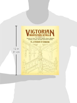 Victorian Architectural Details: Designs for Over 700 Stairs, Mantels, Doors, Windows, Cornices, Porches, and Other Decorative E,Used