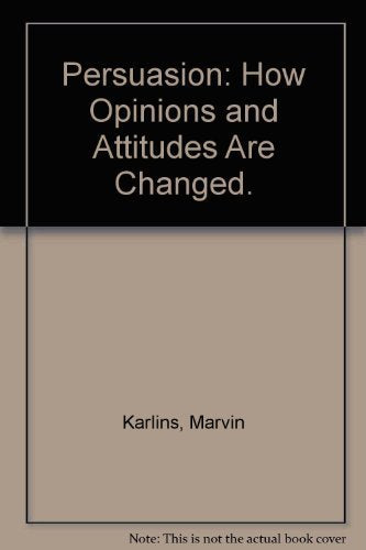 Persuasion: How Opinions and Attitudes Are Changed.,Used