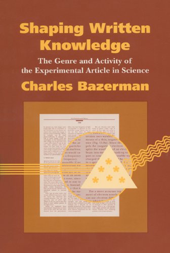 Shaping Written Knowledge: The Genre And Activity Of The Experimental Article In Science (Rhetoric Of The Human Services),New