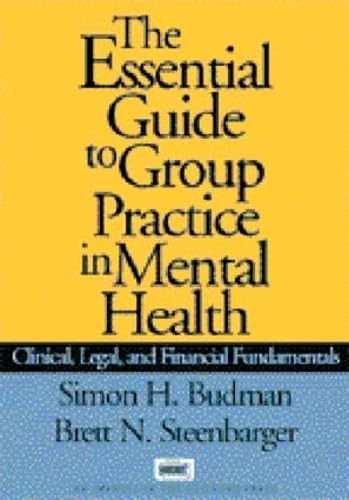 The Essential Guide to Group Practice in Mental Health: Clinical, Legal, and Financial Fundamentals (The Clinician's Toolbox),New