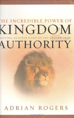 The Incredible Power Of Kingdom Authority: Getting An Upper Hand On The Underworld,Used