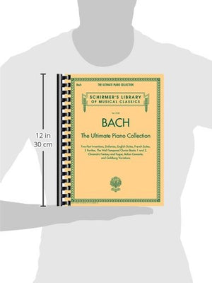 Bach: The Ultimate Piano Collection: Schirmer Library of Classics Volume 2102 (Schirmer's Library of Musical Classics, 2102),New