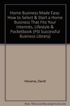 Home Business Made Easy: How to Select & Start a Home Business That Fits Your Interests, Lifestyle & Pocketbook (Psi Successful ,Used