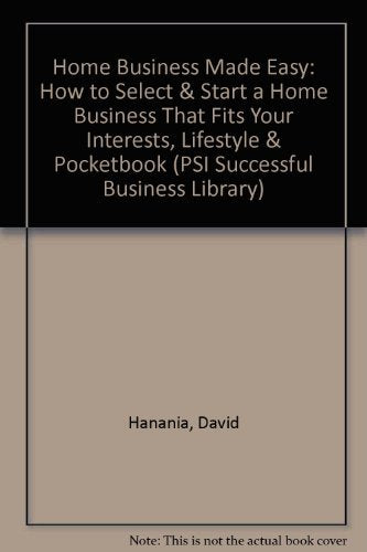 Home Business Made Easy: How to Select & Start a Home Business That Fits Your Interests, Lifestyle & Pocketbook (Psi Successful ,Used
